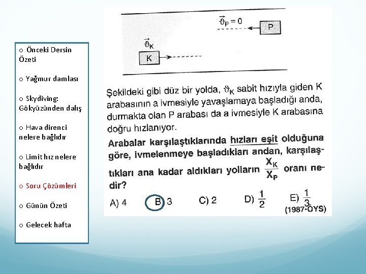 oÖnceki. Dersin Özeti o Yağmur damlası o Yağmur Skydiving: damlası Gökyüzünden dalış o Skydiving: