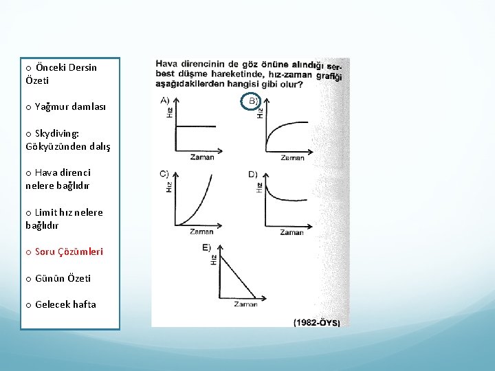 oÖnceki. Dersin Özeti o Yağmur damlası Skydiving: o Yağmur damlası Gökyüzünden dalış Limit hız