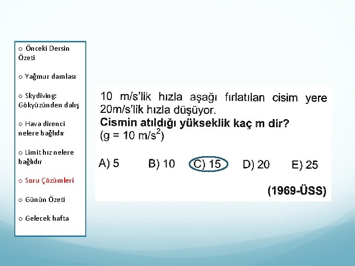 o Önceki Dersin Özeti o Yağmur damlası Skydiving: o Yağmur damlası Gökyüzünden dalış Limit