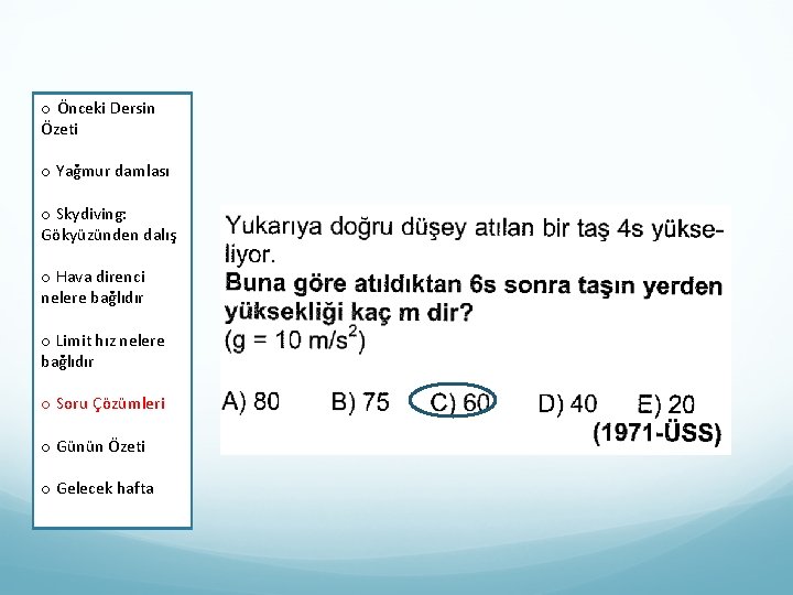 o Önceki Dersin Özeti o Yağmur damlası Skydiving: o Yağmur damlası Gökyüzünden dalış Limit