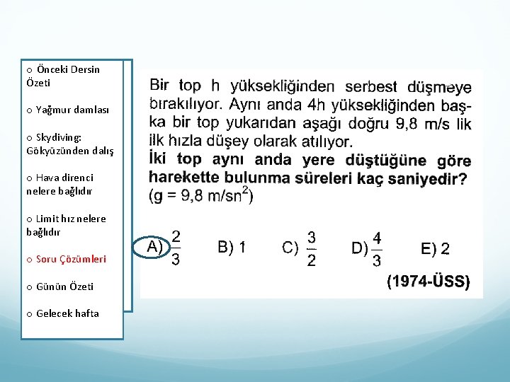 oÖnceki. DersinÖzeti o Yağmur damlası o Skydiving: Gökyüzünden o Skydiving: dalış Gökyüzünden dalış o