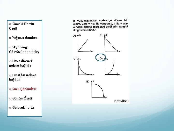 oÖnceki. Dersin Özeti o Yağmur damlası Skydiving: o Yağmur damlası Gökyüzünden dalış Limit hız