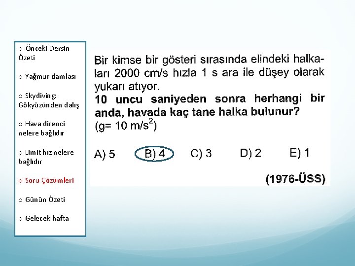 oÖnceki. Dersin Özeti o Yağmur damlası o Skydiving: Gökyüzünden dalış o Limit Hava hız