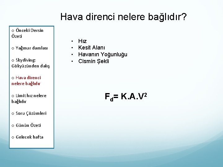 Hava direnci nelere bağlıdır? o Önceki Dersin Özeti o Yağmur damlası o Skydiving: Gökyüzünden