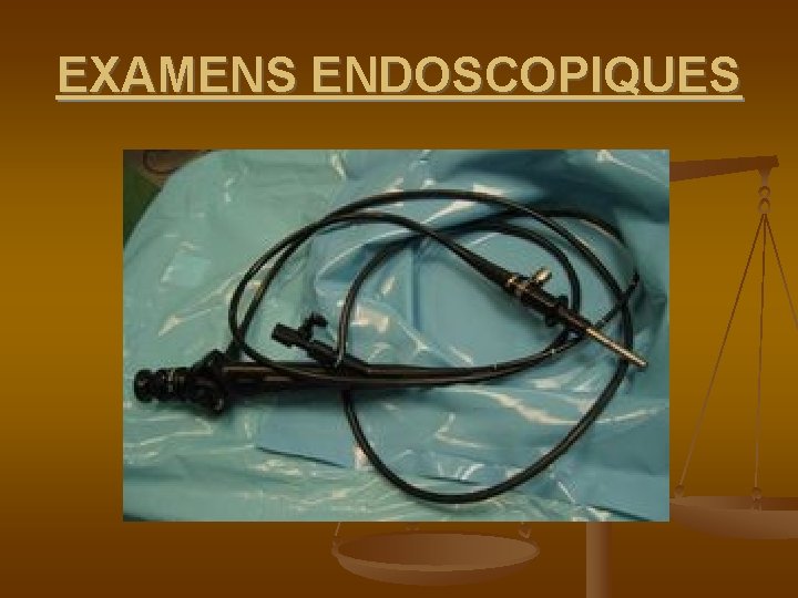 EXAMENS ENDOSCOPIQUES 
