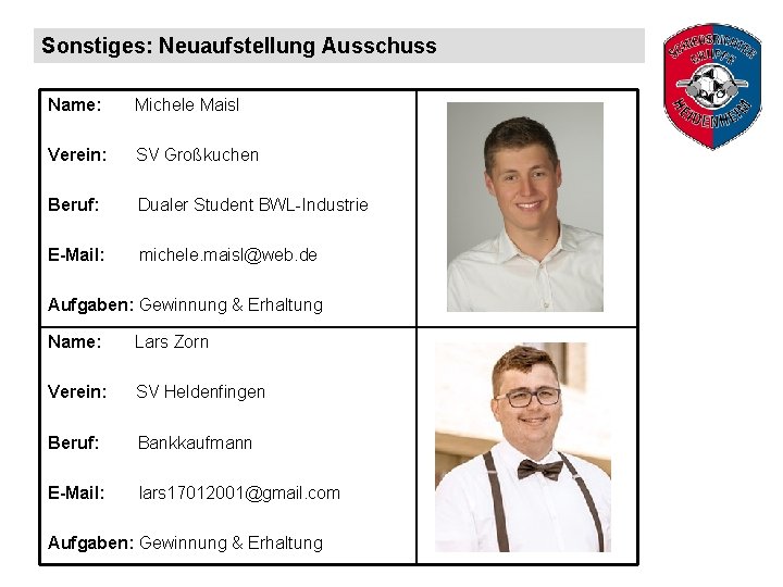 Sonstiges: Neuaufstellung Ausschuss Name: Michele Maisl Verein: SV Großkuchen Beruf: Dualer Student BWL-Industrie E-Mail: