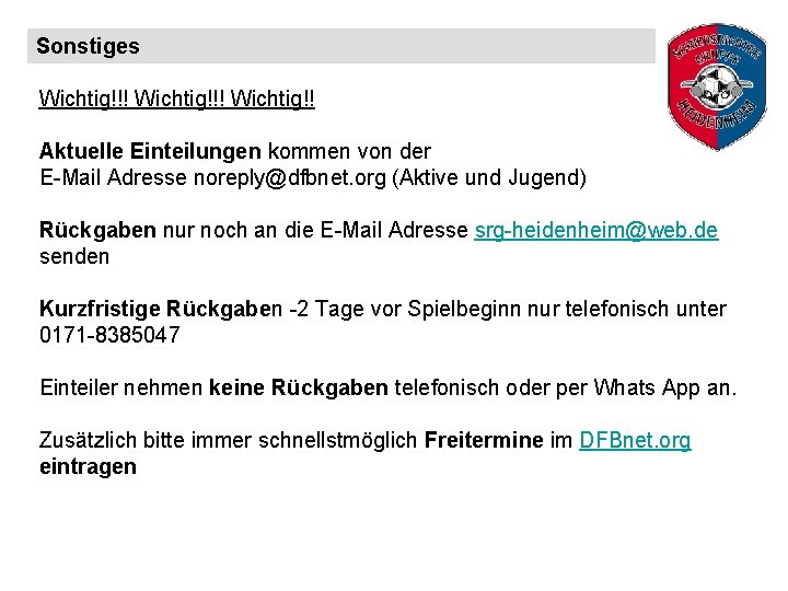 Sonstiges Wichtig!!! Wichtig!! Aktuelle Einteilungen kommen von der E-Mail Adresse noreply@dfbnet. org (Aktive und