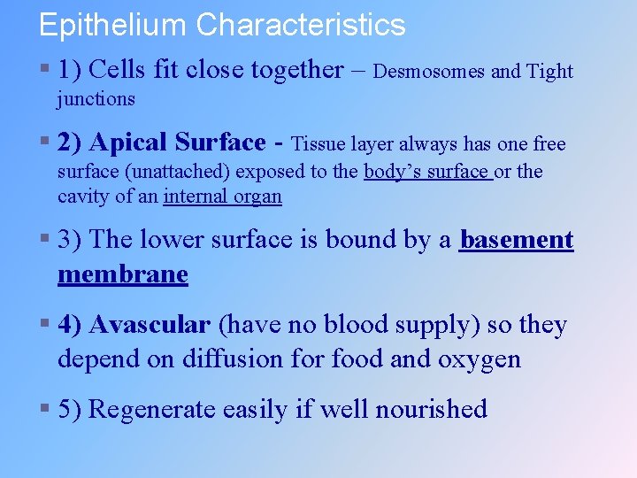 Epithelium Characteristics § 1) Cells fit close together – Desmosomes and Tight junctions §