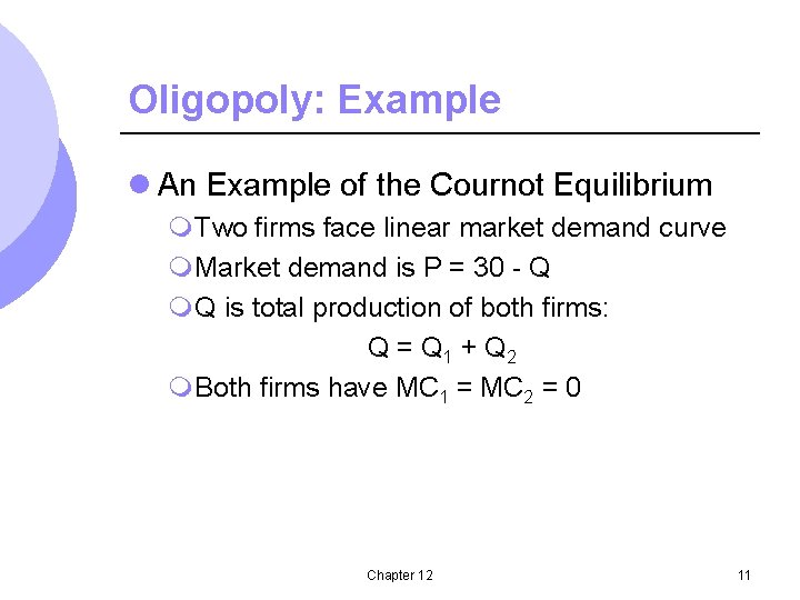 Oligopoly: Example l An Example of the Cournot Equilibrium m. Two firms face linear