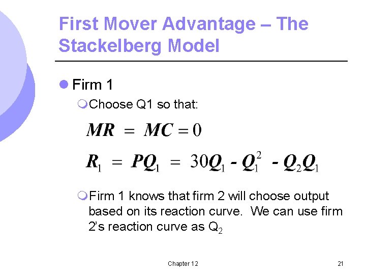 First Mover Advantage – The Stackelberg Model l Firm 1 m. Choose Q 1