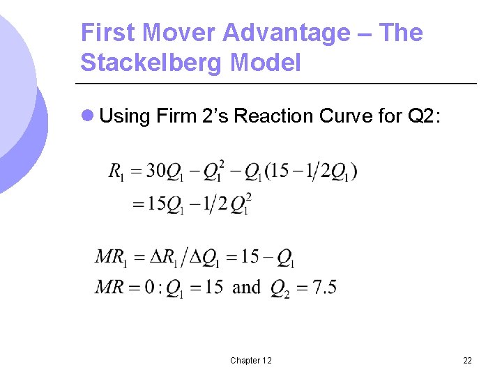 First Mover Advantage – The Stackelberg Model l Using Firm 2’s Reaction Curve for