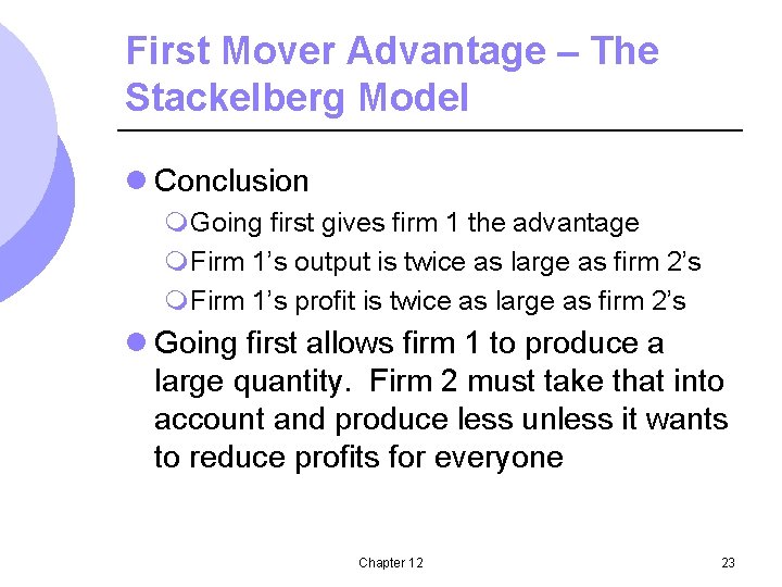 First Mover Advantage – The Stackelberg Model l Conclusion m. Going first gives firm