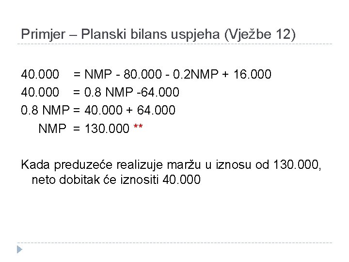 Primjer – Planski bilans uspjeha (Vježbe 12) 40. 000 = NMP - 80. 000