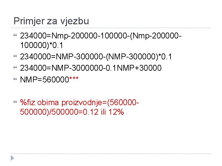 Primjer za vjezbu 234000=Nmp-200000 -100000 -(Nmp-200000100000)*0. 1 2340000=NMP-300000 -(NMP-300000)*0. 1 234000=NMP-3000000 -0. 1 NMP+30000