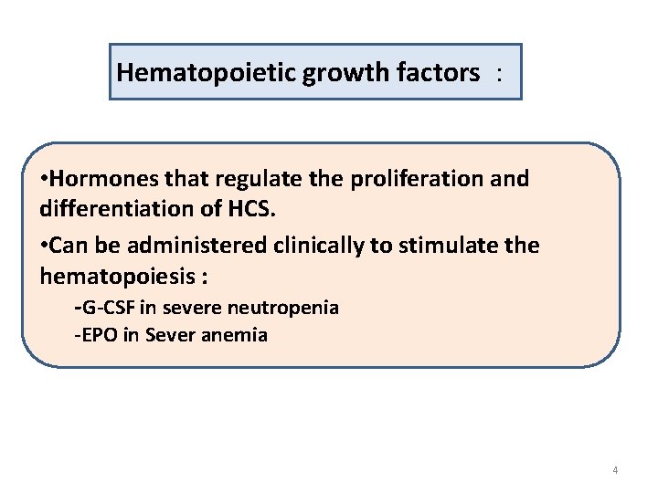 Hematopoietic growth factors : • Hormones that regulate the proliferation and differentiation of HCS.