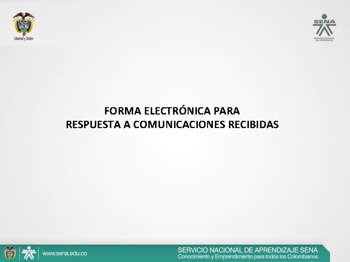 FORMA ELECTRÓNICA PARA RESPUESTA A COMUNICACIONES RECIBIDAS FORMA ELECTRÓNICA PARA RESPUESTA A COMUNICACIONES RECIBIDAS
