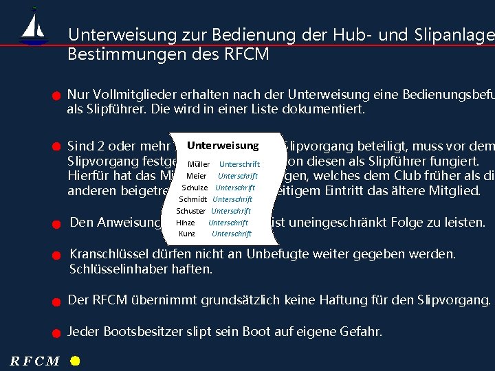 Unterweisung zur Bedienung der Hub- und Slipanlage Bestimmungen des RFCM Nur Vollmitglieder erhalten nach