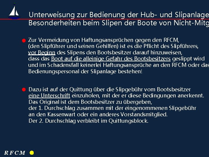 Unterweisung zur Bedienung der Hub- und Slipanlage Besonderheiten beim Slipen der Boote von Nicht-Mitg