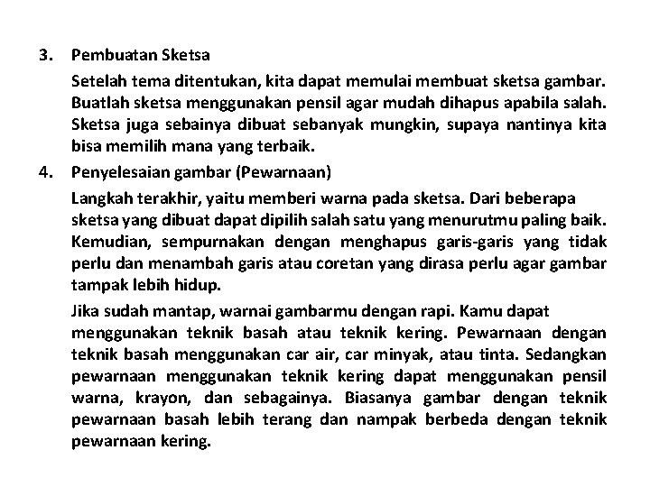 3. Pembuatan Sketsa Setelah tema ditentukan, kita dapat memulai membuat sketsa gambar. Buatlah sketsa