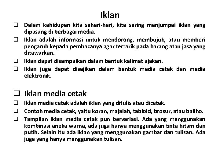 Iklan q Dalam kehidupan kita sehari-hari, kita sering menjumpai iklan yang dipasang di berbagai