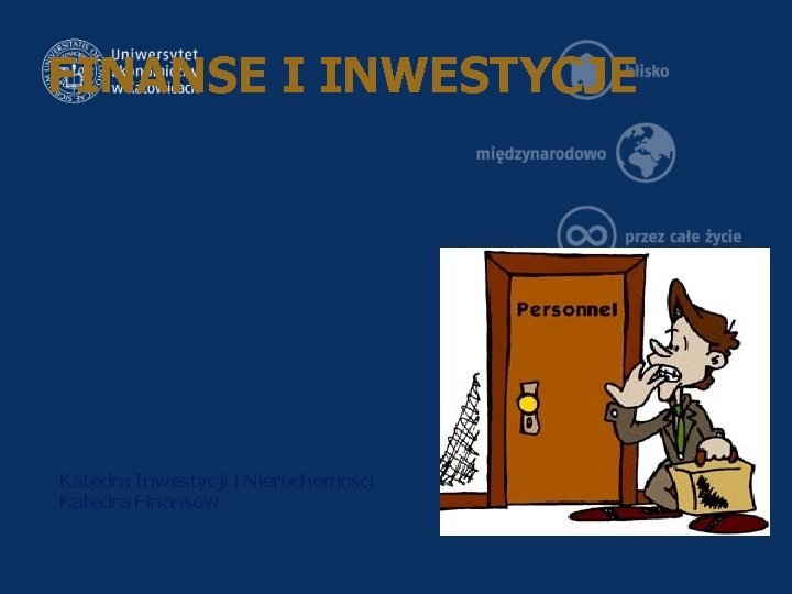 FINANSE I INWESTYCJE Katedra Inwestycji i Nieruchomości Katedra Finansów 