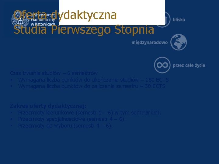 Oferta dydaktyczna Studia Pierwszego Stopnia Czas trwania studiów – 6 semestrów § Wymagana liczba