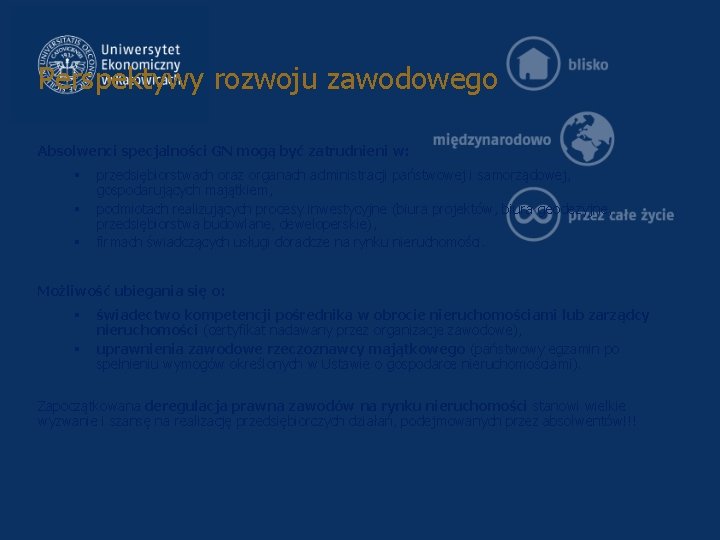 Perspektywy rozwoju zawodowego Absolwenci specjalności GN mogą być zatrudnieni w: § § § przedsiębiorstwach