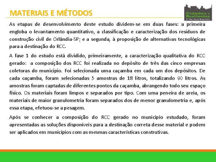 MATERIAIS E MÉTODOS As etapas de desenvolvimento deste estudo dividem-se em duas fases: a