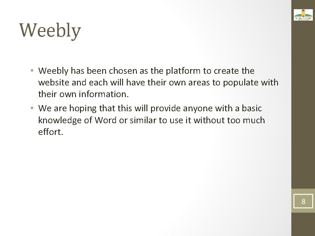 Weebly • Weebly has been chosen as the platform to create the website and