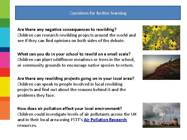Questions for further learning Are there any negative consequences to rewilding? Children can research