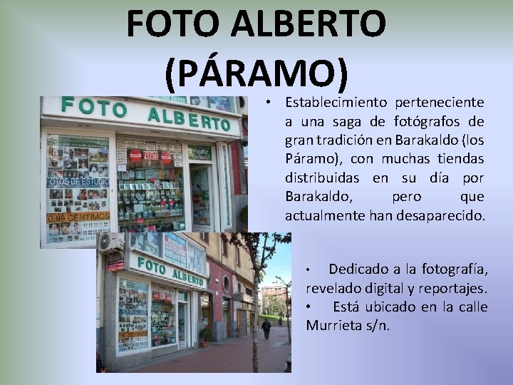 FOTO ALBERTO (PÁRAMO) • Establecimiento perteneciente a una saga de fotógrafos de gran tradición