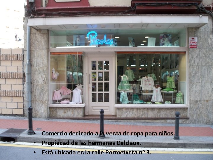 PICOLOS • Comercio dedicado a la venta de ropa para niños. • Propiedad de