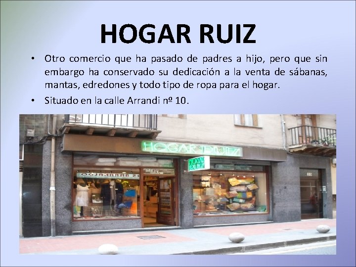 HOGAR RUIZ • Otro comercio que ha pasado de padres a hijo, pero que