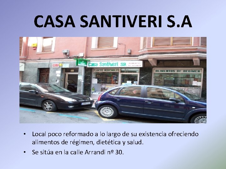 CASA SANTIVERI S. A • Local poco reformado a lo largo de su existencia