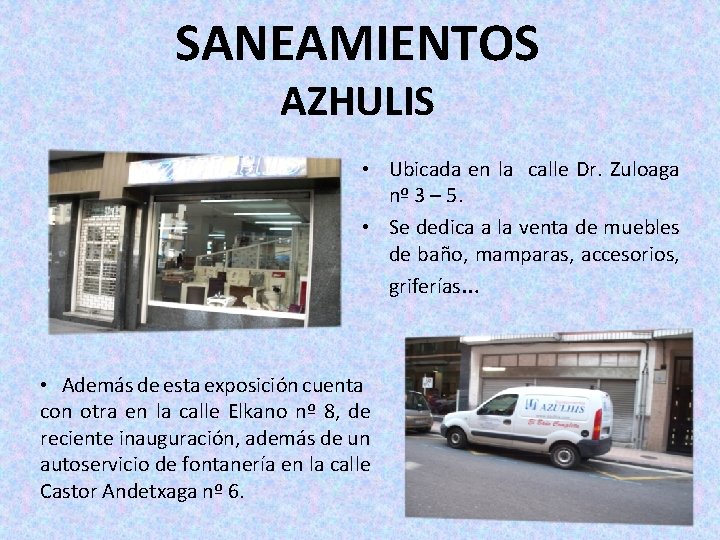 SANEAMIENTOS AZHULIS • Ubicada en la calle Dr. Zuloaga nº 3 – 5. •