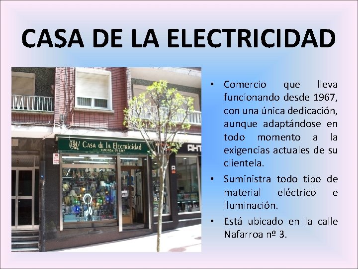 CASA DE LA ELECTRICIDAD • Comercio que lleva funcionando desde 1967, con una única