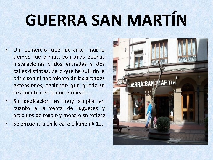 GUERRA SAN MARTÍN • Un comercio que durante mucho tiempo fue a más, con