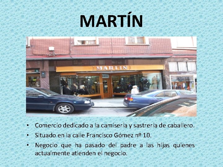 MARTÍN • Comercio dedicado a la camisería y sastrería de caballero. • Situado en