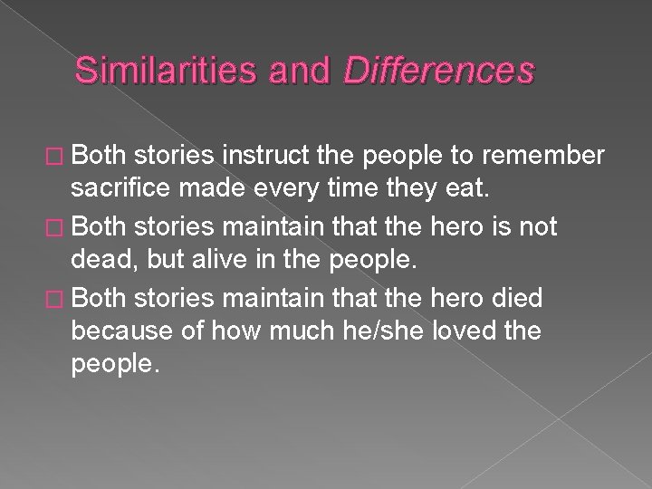 Similarities and Differences � Both stories instruct the people to remember sacrifice made every