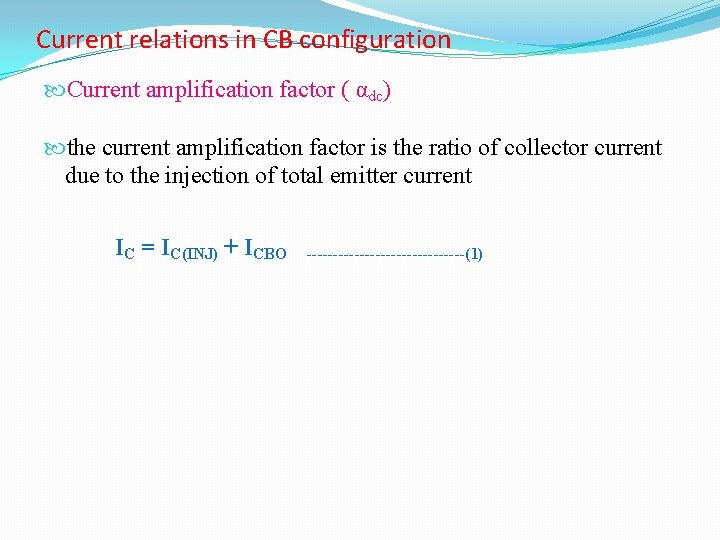 Current relations in CB configuration Current amplification factor ( αdc) the current amplification factor