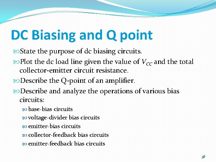 DC Biasing and Q point State the purpose of dc biasing circuits. Plot the