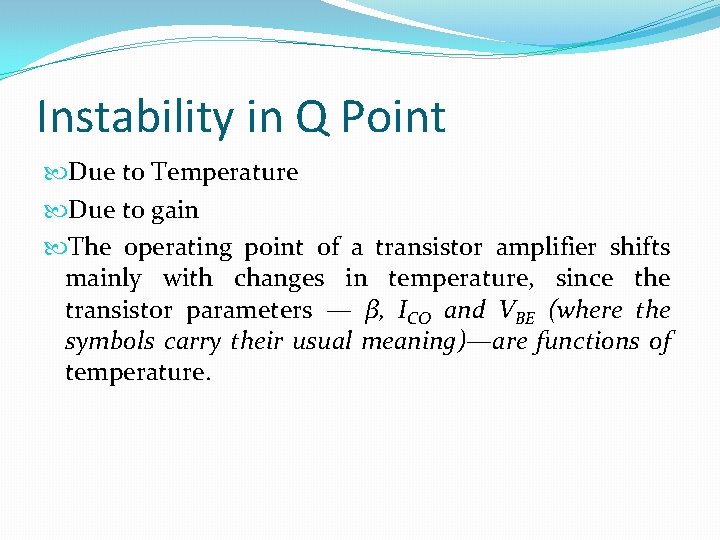 Instability in Q Point Due to Temperature Due to gain The operating point of