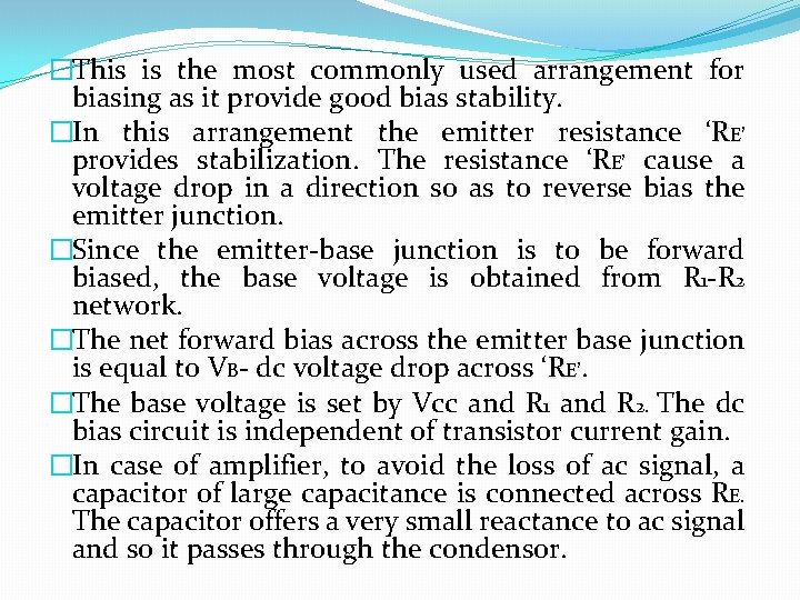 �This is the most commonly used arrangement for biasing as it provide good bias