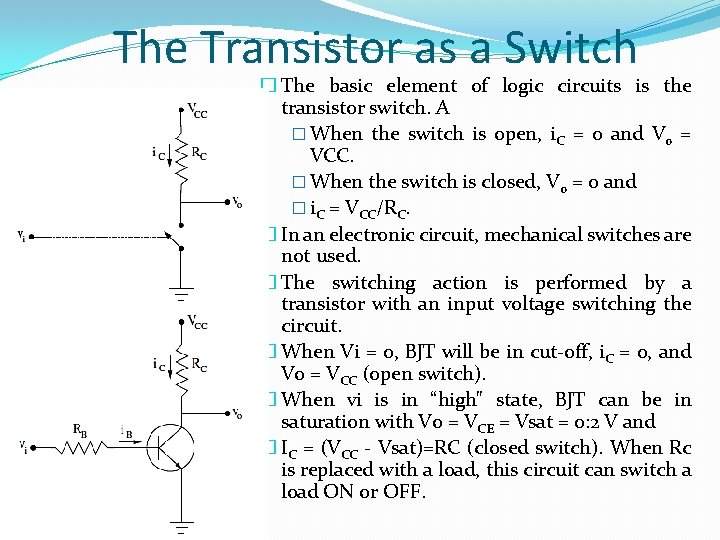 The Transistor as a Switch � The basic element of logic circuits is the