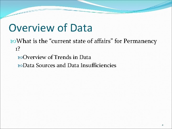 Overview of Data What is the “current state of affairs” for Permanency 1? Overview