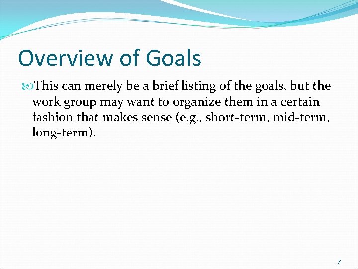 Overview of Goals This can merely be a brief listing of the goals, but