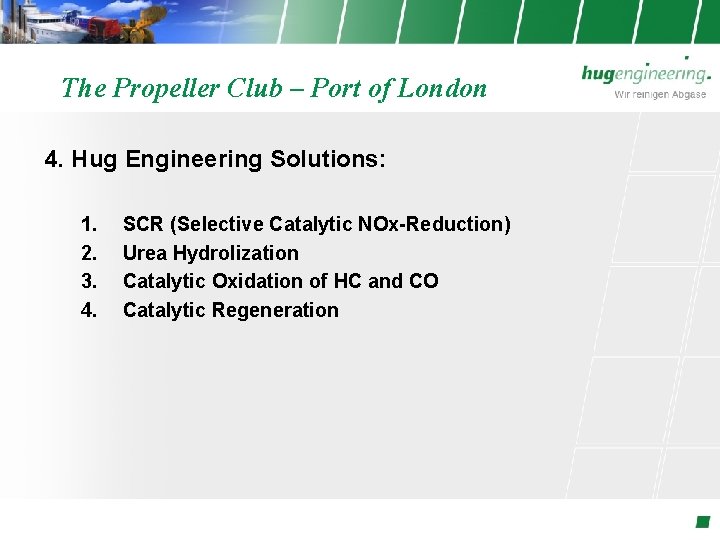 The Propeller Club – Port of London 4. Hug Engineering Solutions: 1. 2. 3.