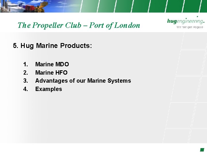 The Propeller Club – Port of London 5. Hug Marine Products: 1. 2. 3.