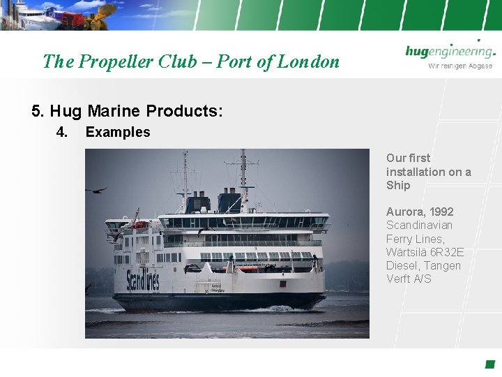 The Propeller Club – Port of London 5. Hug Marine Products: 4. Examples Our