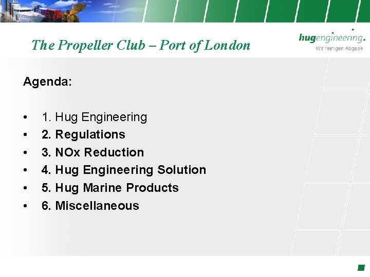 The Propeller Club – Port of London Agenda: • • • 1. Hug Engineering